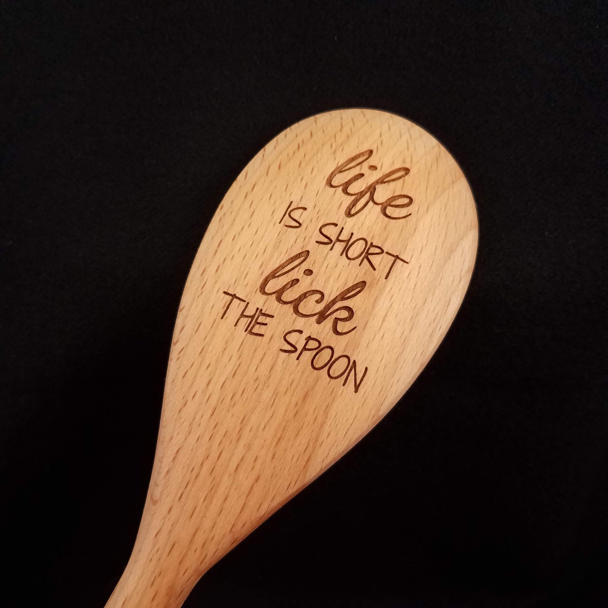 Beech wood spoon laser engraved with Life is Short Lick the Spoon