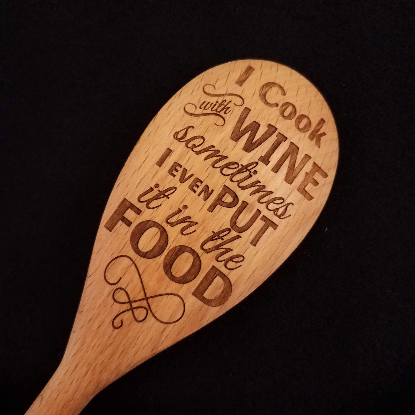 Beech wood spoon laser engraved with I Cook with Wine Sometimes I Even Put it in the Food